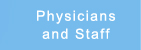 Physicians and Staff